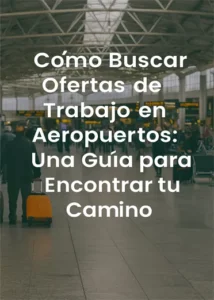 Cómo Buscar Ofertas de Trabajo en Aeropuertos