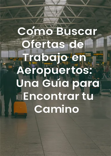 Cómo Buscar Ofertas de Trabajo en Aeropuertos