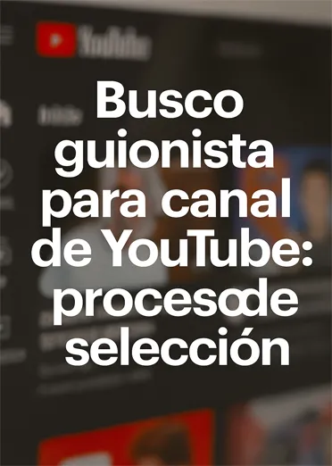 busco guionista para canal de Youtube