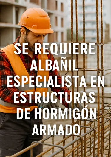 Se Requiere Albañil Especialista en Hormigón Armado - La Pieza Clave para la Seguridad Estructural
