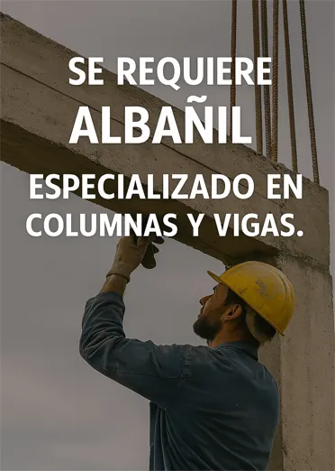 Se Requiere Albañil Especializado en Columnas y Vigas