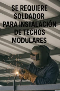 Se requiere soldador para instalación de techos modulares